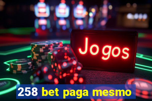 258 bet paga mesmo